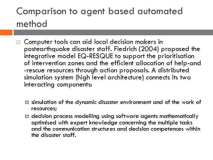Comparison to agent based automated method Computer tools can aid local decision makers in