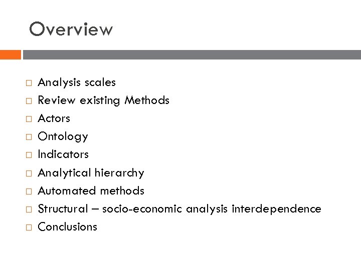 Overview Analysis scales Review existing Methods Actors Ontology Indicators Analytical hierarchy Automated methods Structural