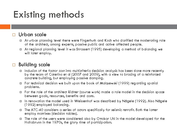 Existing methods Urban scale At urban planning level there were Fingerhuth and Koch who
