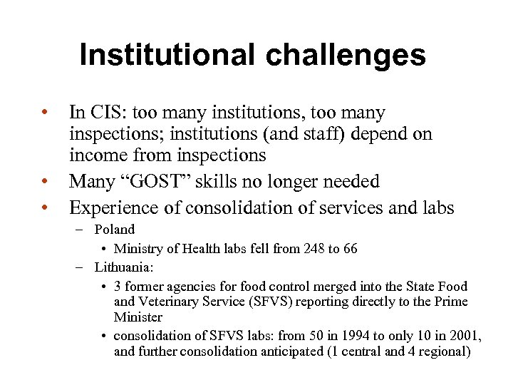 Institutional challenges • • • In CIS: too many institutions, too many inspections; institutions