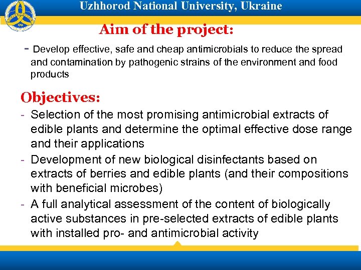 Uzhhorod National University, Ukraine Aim of the project: - Develop effective, safe and cheap
