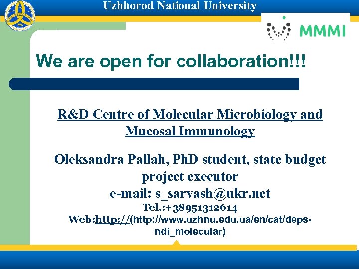 Uzhhorod National University We are open for collaboration!!! R&D Centre of Molecular Microbiology and