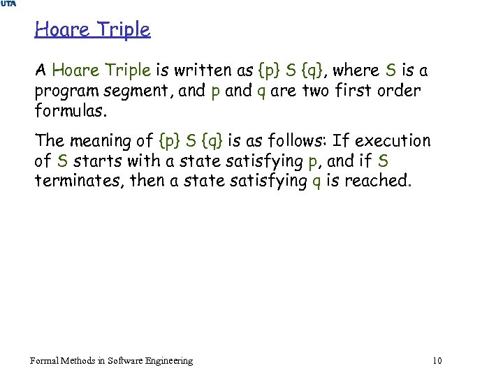 Hoare Triple A Hoare Triple is written as {p} S {q}, where S is