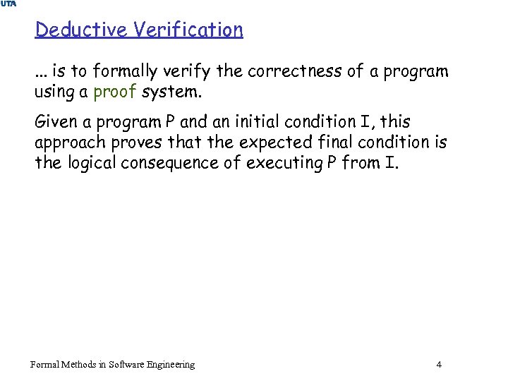 Deductive Verification. . . is to formally verify the correctness of a program using