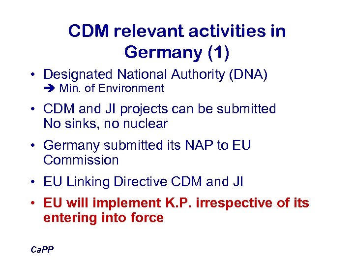 CDM relevant activities in Germany (1) • Designated National Authority (DNA) Min. of Environment