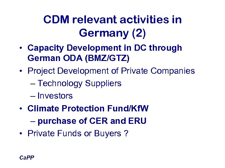CDM relevant activities in Germany (2) • Capacity Development in DC through German ODA