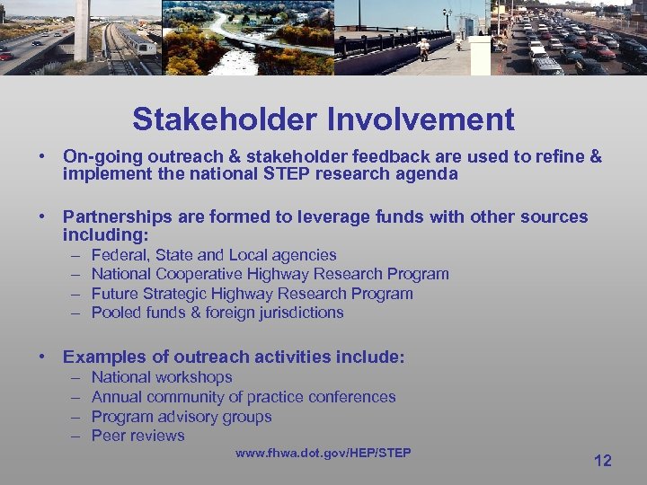 Stakeholder Involvement • On-going outreach & stakeholder feedback are used to refine & implement