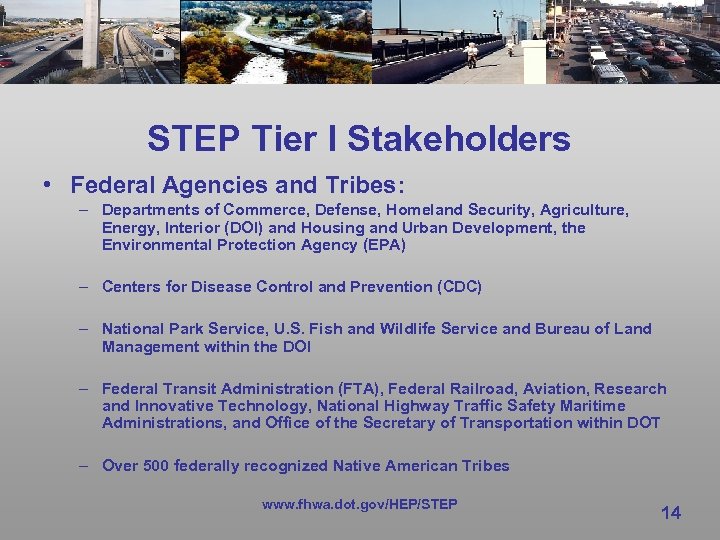 STEP Tier I Stakeholders • Federal Agencies and Tribes: – Departments of Commerce, Defense,