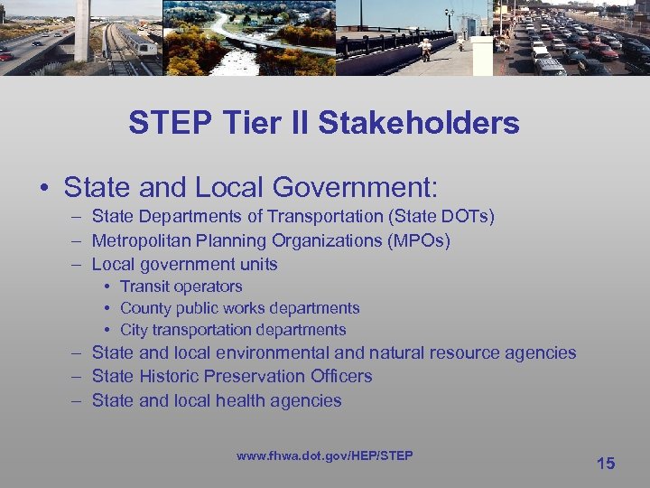 STEP Tier II Stakeholders • State and Local Government: – State Departments of Transportation