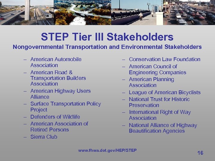 STEP Tier III Stakeholders Nongovernmental Transportation and Environmental Stakeholders – American Automobile Association –
