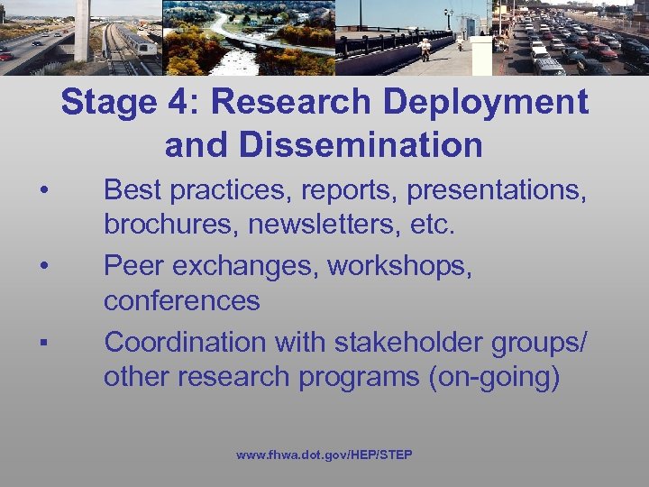 Stage 4: Research Deployment and Dissemination • Best practices, reports, presentations, brochures, newsletters, etc.