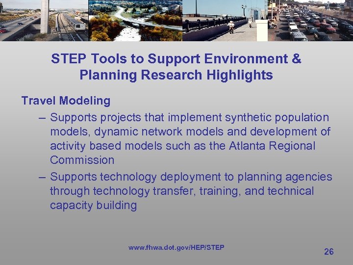 STEP Tools to Support Environment & Planning Research Highlights Travel Modeling – Supports projects