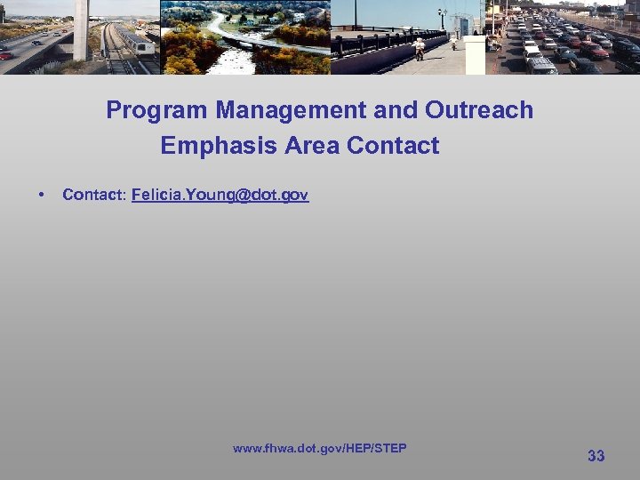 Program Management and Outreach Emphasis Area Contact • Contact: Felicia. Young@dot. gov www. fhwa.