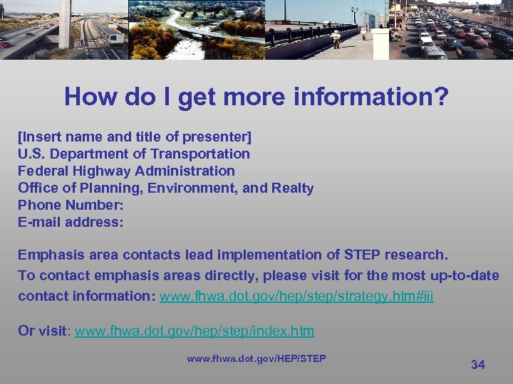 How do I get more information? [Insert name and title of presenter] U. S.