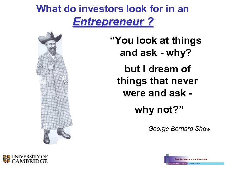 What do investors look for in an Entrepreneur ? “You look at things and