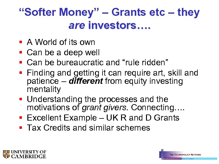 “Softer Money” – Grants etc – they are investors…. § § A World of