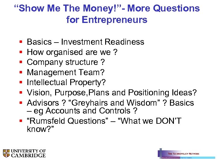 “Show Me The Money!”- More Questions for Entrepreneurs § § § § Basics –