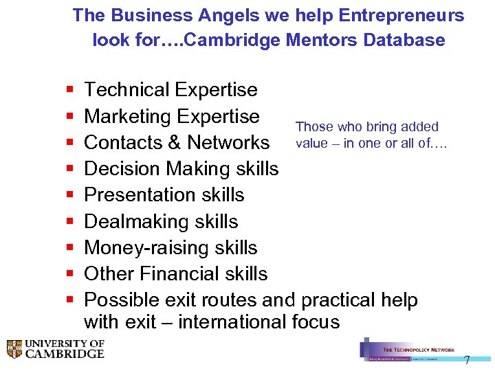 The Business Angels we help Entrepreneurs look for…. Cambridge Mentors Database § § §