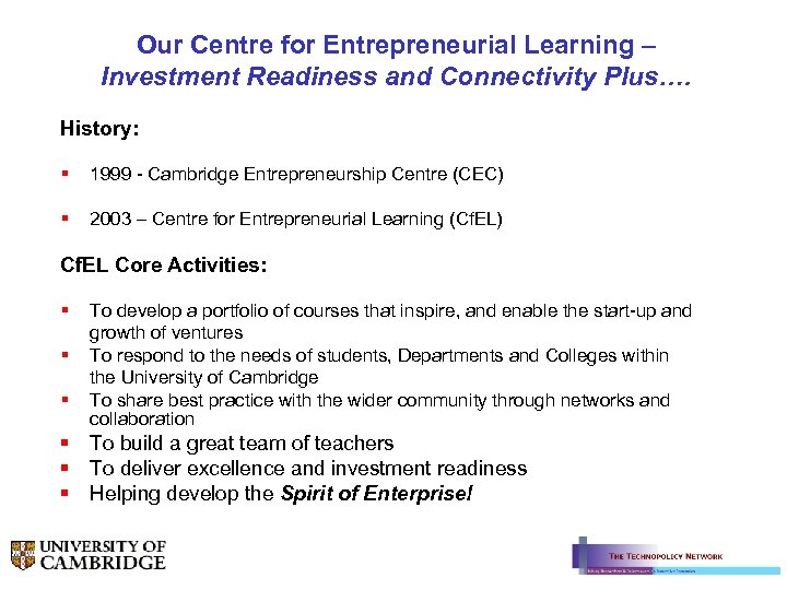 Our Centre for Entrepreneurial Learning – Investment Readiness and Connectivity Plus…. History: § 1999