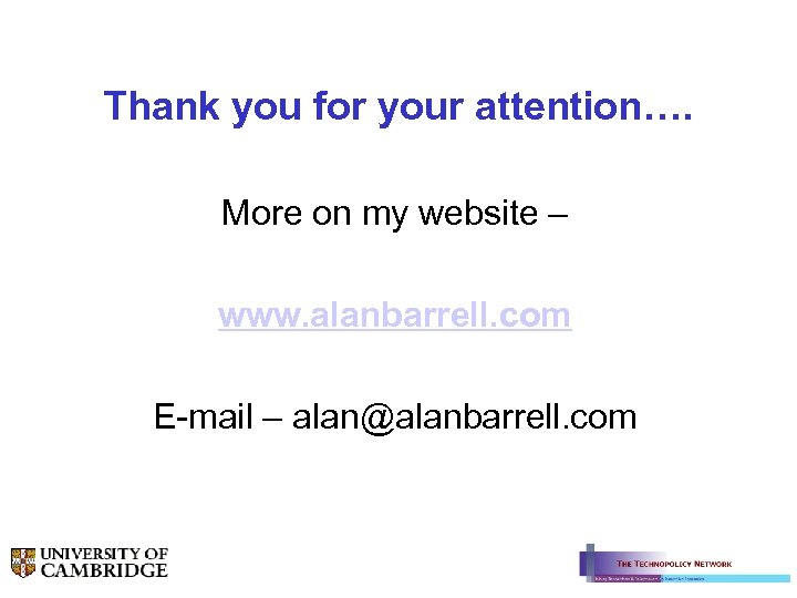 Thank you for your attention…. More on my website – www. alanbarrell. com E-mail