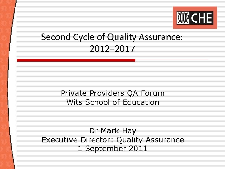 Second Cycle of Quality Assurance: 2012− 2017 Private Providers QA Forum Wits School of