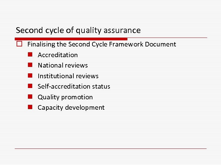 Second cycle of quality assurance o Finalising the Second Cycle Framework Document n Accreditation