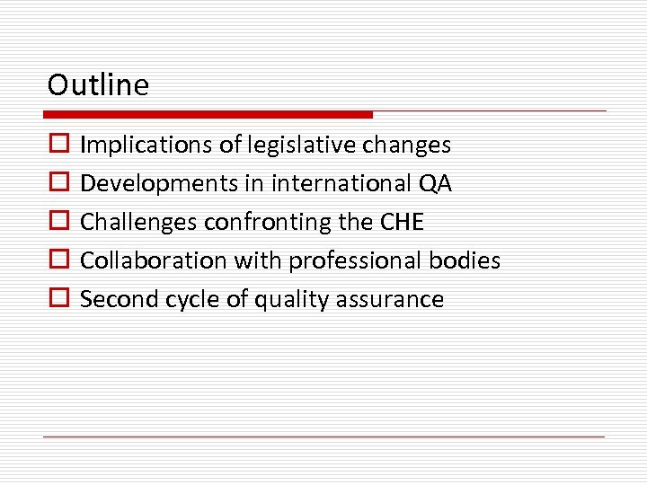 Outline o o o Implications of legislative changes Developments in international QA Challenges confronting
