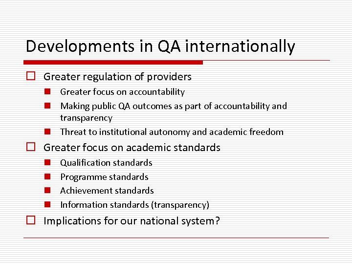 Developments in QA internationally o Greater regulation of providers n Greater focus on accountability