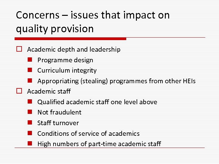 Concerns – issues that impact on quality provision o Academic depth and leadership n