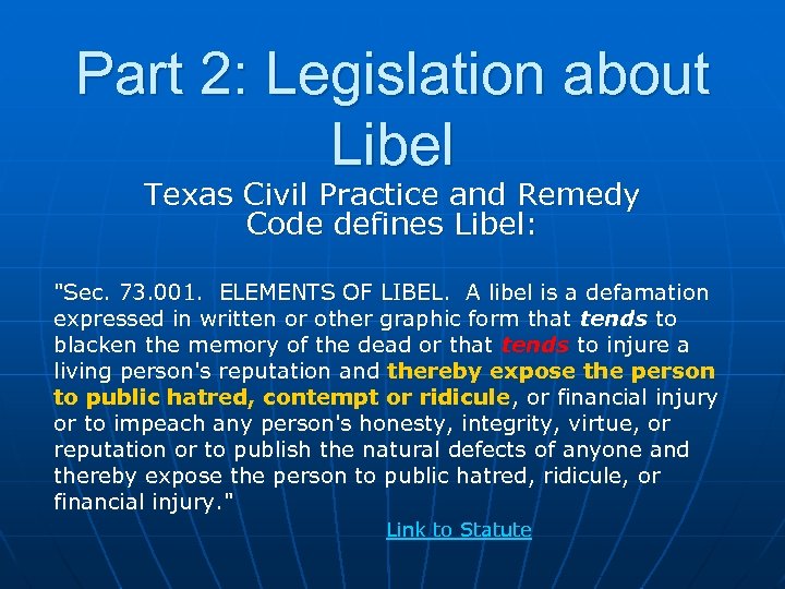 Part 2: Legislation about Libel Texas Civil Practice and Remedy Code defines Libel: 