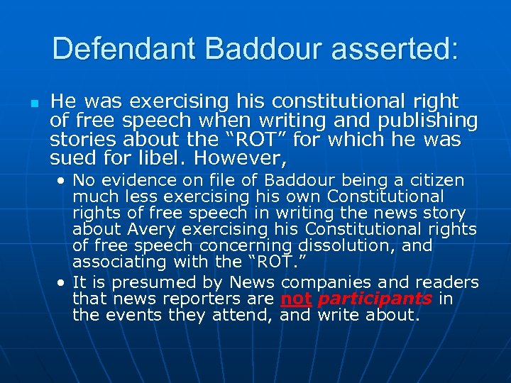 Defendant Baddour asserted: n He was exercising his constitutional right of free speech when