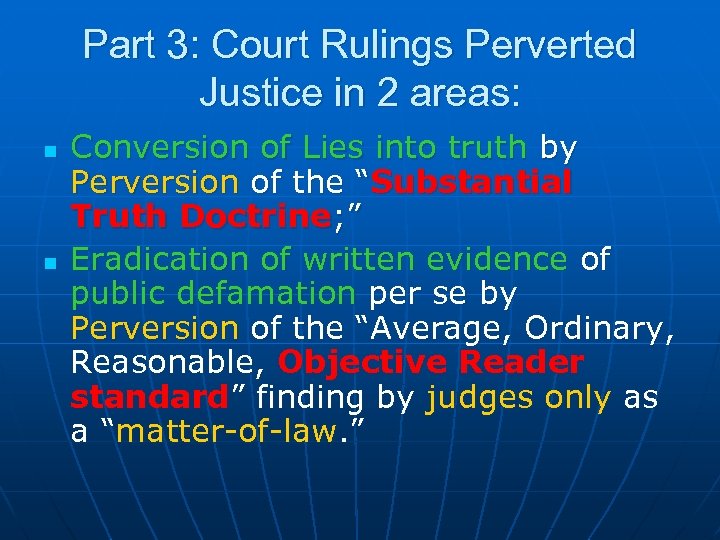 Part 3: Court Rulings Perverted Justice in 2 areas: n n Conversion of Lies