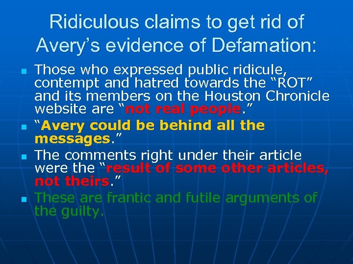 Ridiculous claims to get rid of Avery’s evidence of Defamation: n n Those who