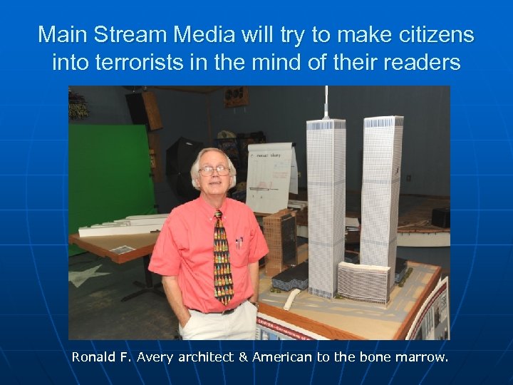 Main Stream Media will try to make citizens into terrorists in the mind of