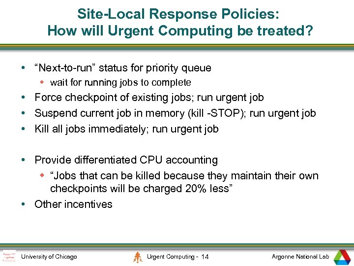 Site-Local Response Policies: How will Urgent Computing be treated? • “Next-to-run” status for priority