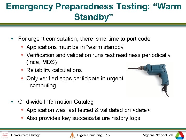 Emergency Preparedness Testing: “Warm Standby” • For urgent computation, there is no time to