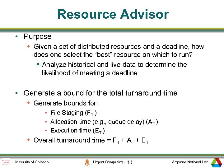 Resource Advisor • Purpose w Given a set of distributed resources and a deadline,