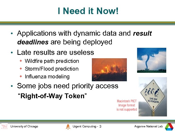 I Need it Now! • Applications with dynamic data and result deadlines are being