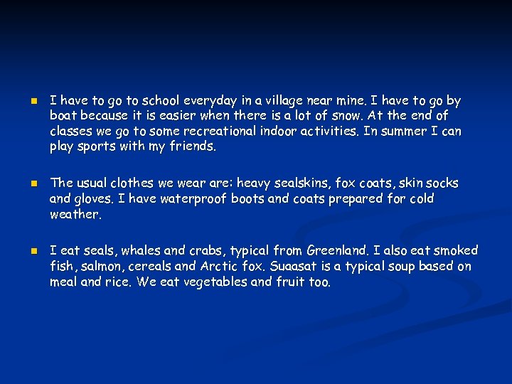 n n n I have to go to school everyday in a village near