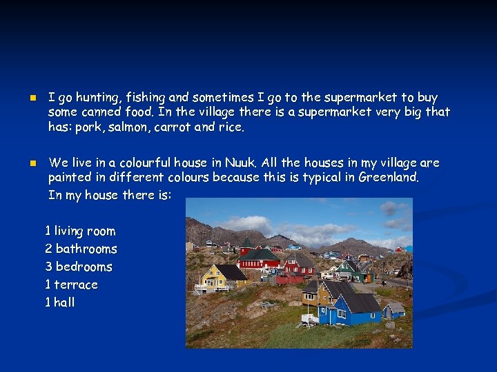 n n I go hunting, fishing and sometimes I go to the supermarket to