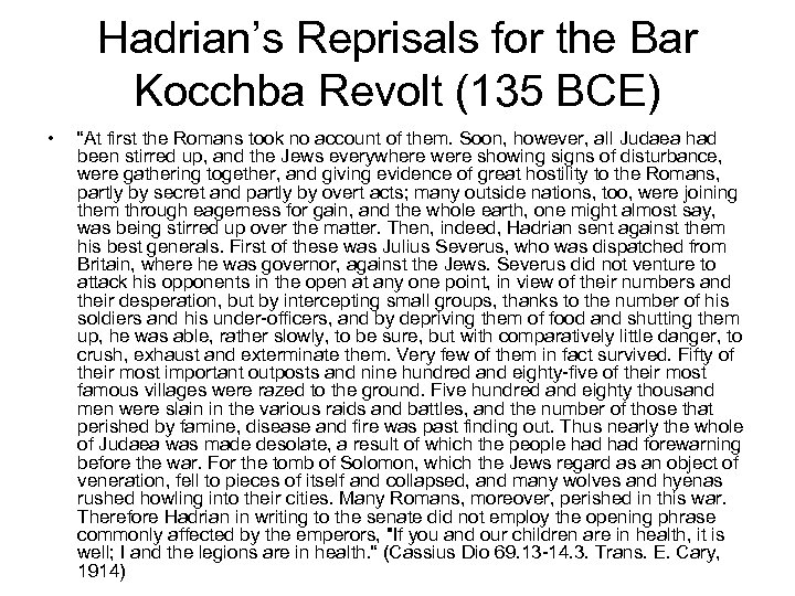 Hadrian’s Reprisals for the Bar Kocchba Revolt (135 BCE) • “At first the Romans