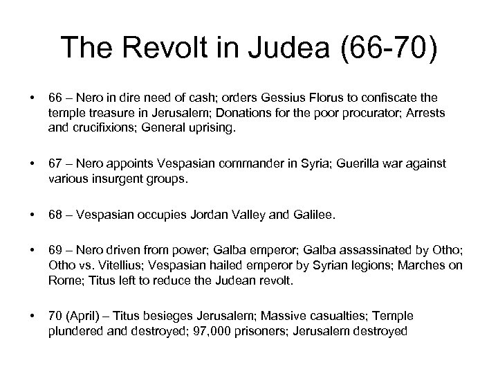 The Revolt in Judea (66 -70) • 66 – Nero in dire need of