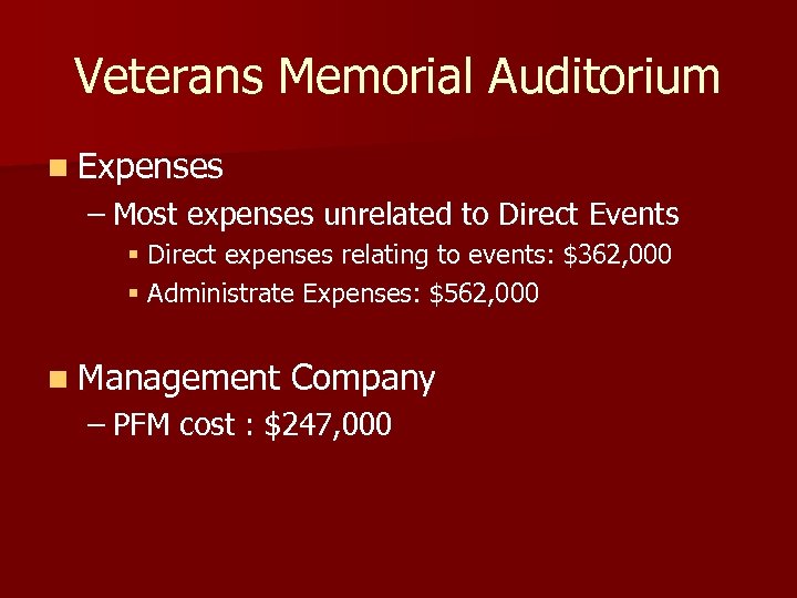 Veterans Memorial Auditorium n Expenses – Most expenses unrelated to Direct Events § Direct