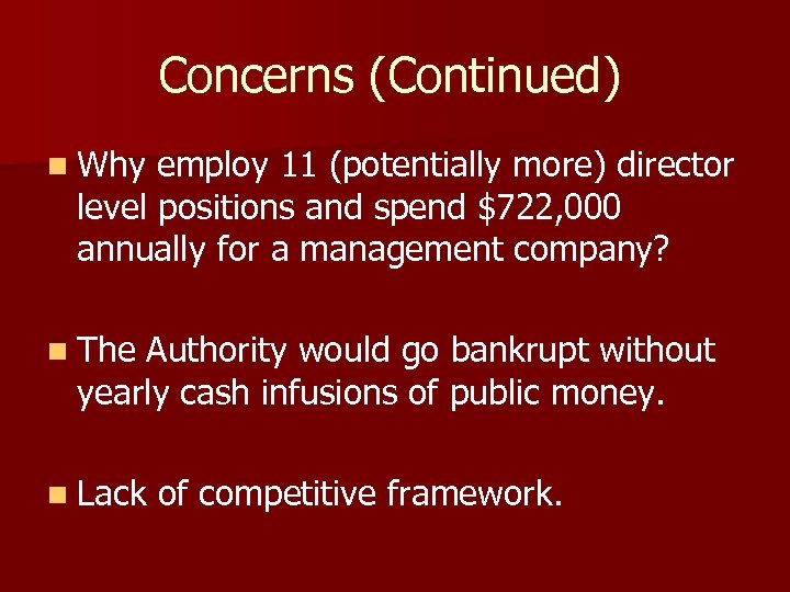 Concerns (Continued) n Why employ 11 (potentially more) director level positions and spend $722,