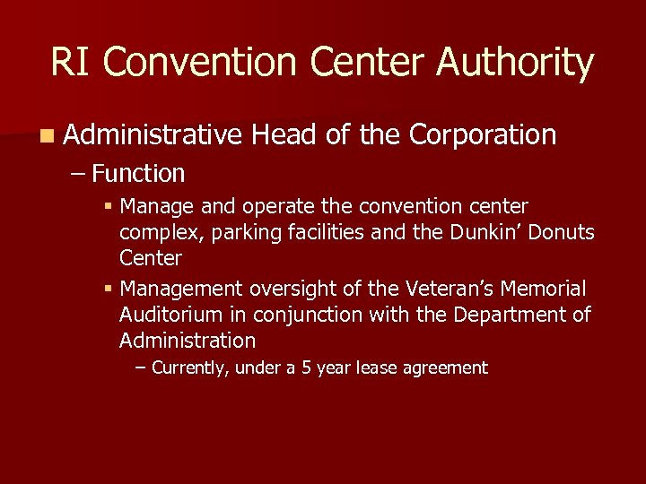 RI Convention Center Authority n Administrative Head of the Corporation – Function § Manage
