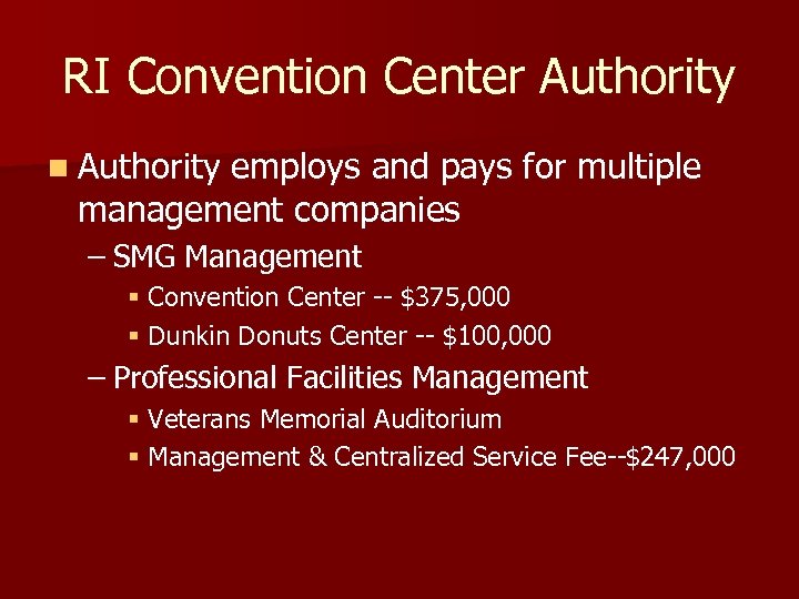 RI Convention Center Authority n Authority employs and pays for multiple management companies –