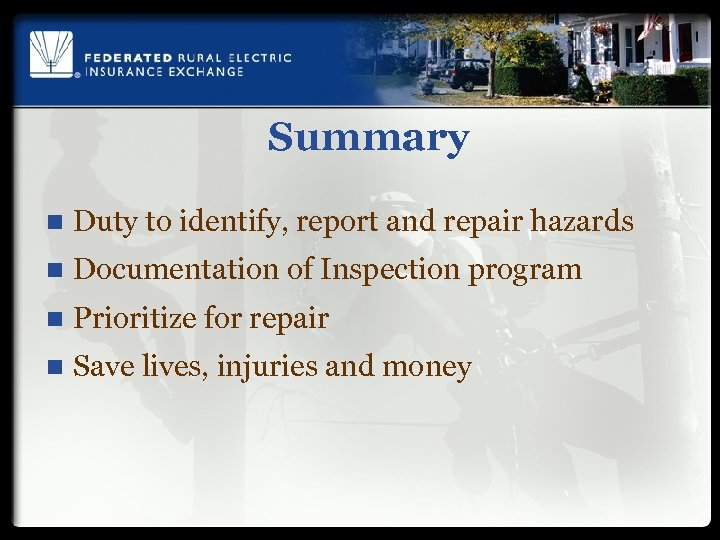 Summary n Duty to identify, report and repair hazards n Documentation of Inspection program