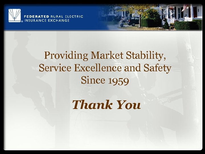 Providing Market Stability, Service Excellence and Safety Since 1959 Thank You 