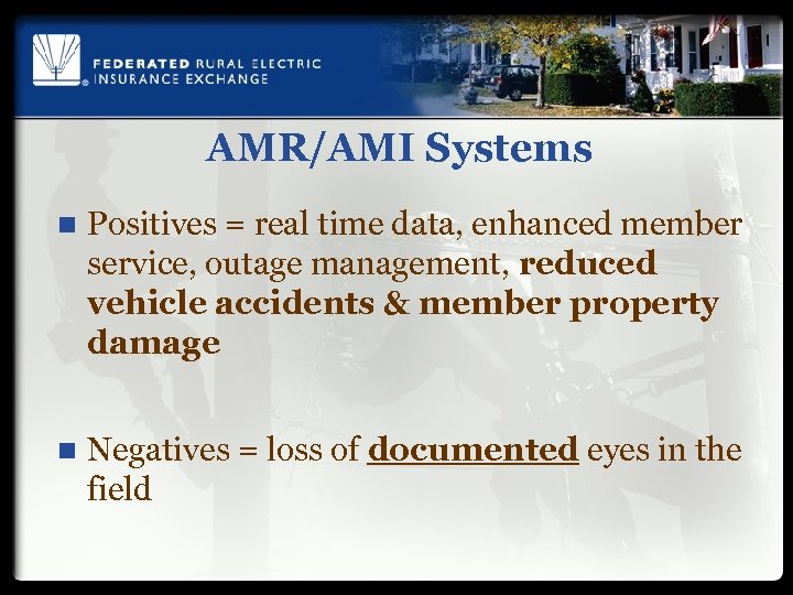 AMR/AMI Systems n Positives = real time data, enhanced member service, outage management, reduced