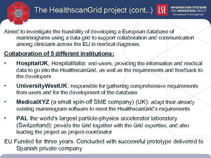 The Healthscan. Grid project (cont. . ) Aimed to investigate the feasibility of developing